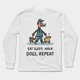 Eat Sleep Walk Dogs Repeat Long Sleeve T-Shirt